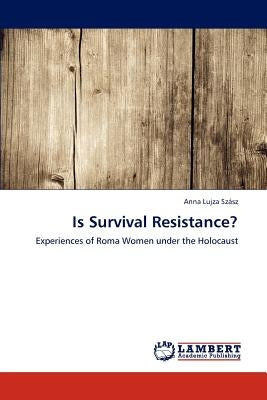 Is Survival Resistance? by Szász, Anna Lujza