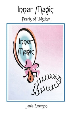 Inner Magic: Pearls of Wisdom by Emerson, Janie
