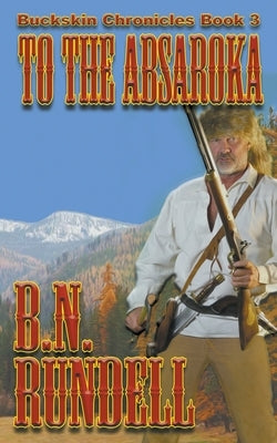 To The Absaroka by Rundell, B. N.