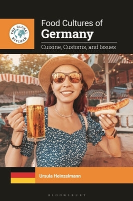 Food Cultures of Germany: Cuisine, Customs, and Issues by Heinzelmann, Ursula