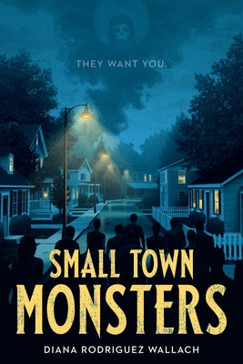 Small Town Monsters by Rodriguez Wallach, Diana