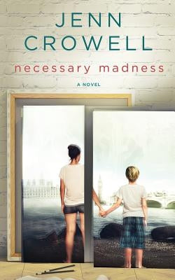 Necessary Madness by Crowell, Jenn