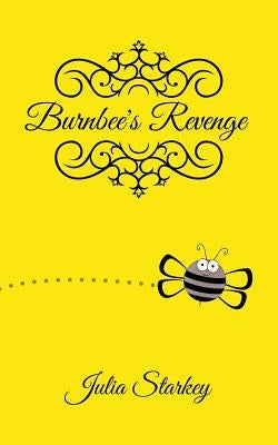 Burnbee's Revenge by Starkey, Julia