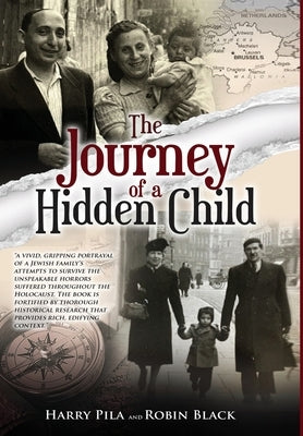 The Journey of a Hidden Child by Pila, Harry