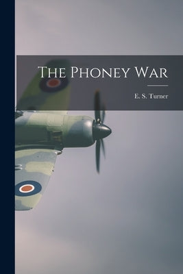 The Phoney War by Turner, E. S. (Ernest Sackville) 1909-