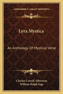 Lyra Mystica: An Anthology of Mystical Verse by Albertson, Charles Carroll