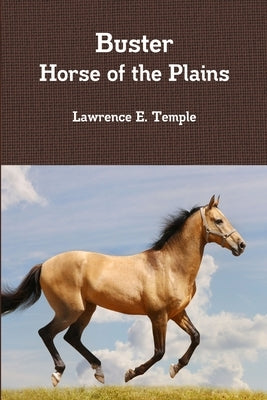 Buster Horse of the Plains by Temple, Lawrence E.