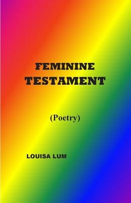 Feminine Testament by Lum, Louisa