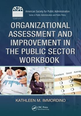 Organizational Assessment and Improvement in the Public Sector Workbook by Immordino, Kathleen M.