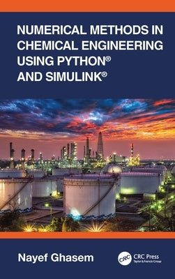 Numerical Methods in Chemical Engineering Using Python(r) and Simulink(r) by Ghasem, Nayef