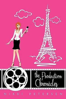The Production Chronicles by Petersen, Nikki