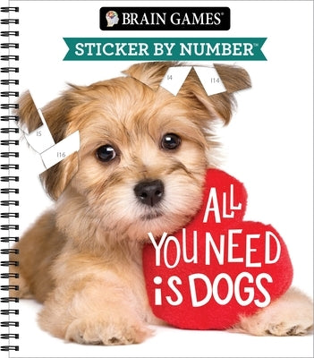 Brain Games - Sticker by Number: All You Need Is Dogs by Publications International Ltd