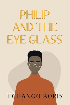Philip and the Eye Glass by Boris, Tchango