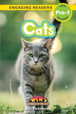Cats: Animals in the City (Engaging Readers, Level Pre-1) by Podmorow, Ava