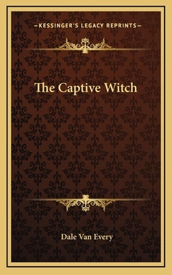 The Captive Witch by Van Every, Dale