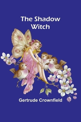 The Shadow Witch by Crownfield, Gertrude