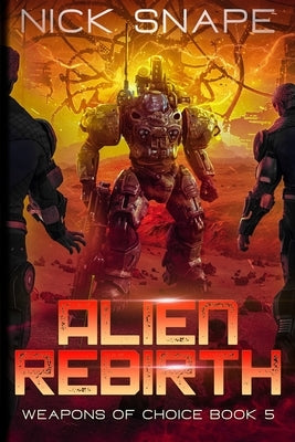 Alien Rebirth: An Alien Contact Military Sci-Fi Adventure by Snape, Nick