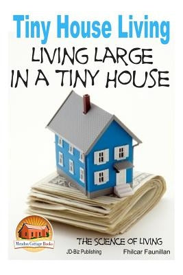 Tiny House Living - Living Large In a Tiny House by Davidson, John