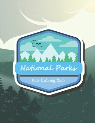 National Parks Kids Coloring Book: A Unique Coloring Experience ! by Edition, Wm