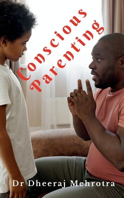 Conscious Parenting by Mehrotra, Dheeraj