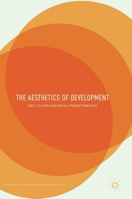 The Aesthetics of Development: Art, Culture and Social Transformation by Clammer, John