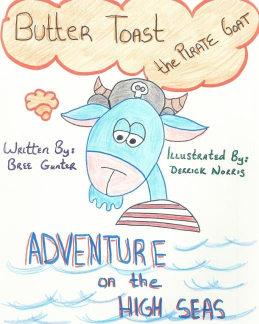 Buttertoast the Pirate Goat: Adventure on the High Seas by Norris, Derrick