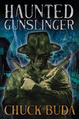 Haunted Gunslinger: A Supernatural Western Thriller by Adams, Jenny