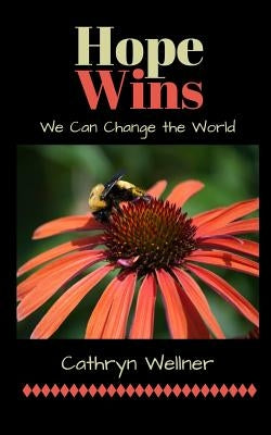 Hope Wins: We Can Change by Wellner, Cathryn