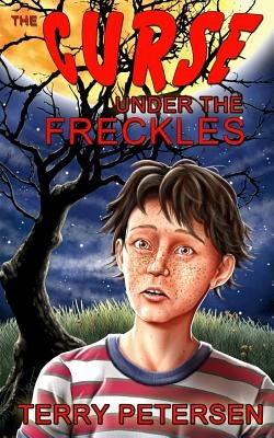 The Curse Under the Freckles by Petersen, Terry