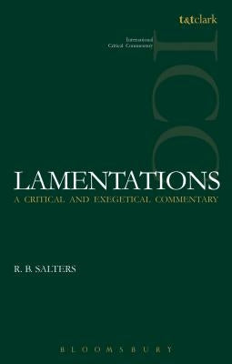 Lamentations (ICC): A Critical and Exegetical Commentary by Salters, R. B.