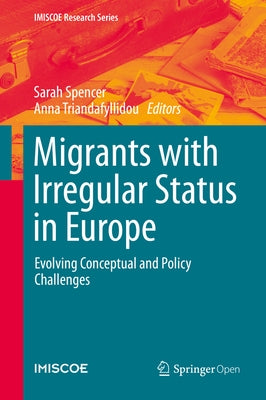 Migrants with Irregular Status in Europe: Evolving Conceptual and Policy Challenges by Spencer, Sarah