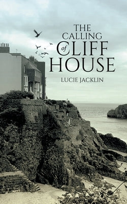 The Calling of Cliff House by Jacklin, Lucie