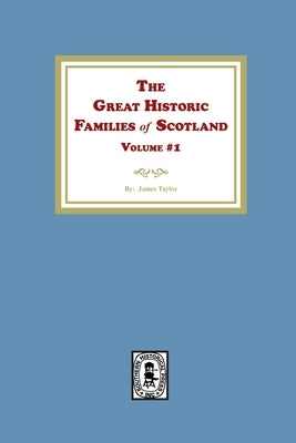 The Great Historic Families of Scotland, Volume #1 by Taylor, James
