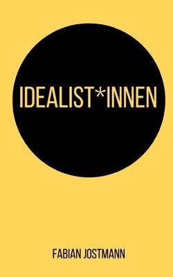 Idealist*innen by Jostmann, Fabian