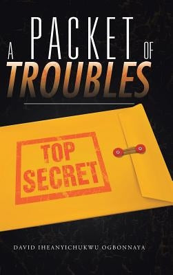A Packet of Troubles by Ogbonnaya, David Iheanyichukwu