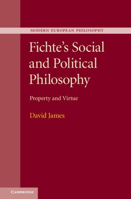 Fichte's Social and Political Philosophy by James, David