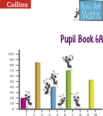 Busy Ant Maths -- Pupil Book 6a by Mumford, Jeanette