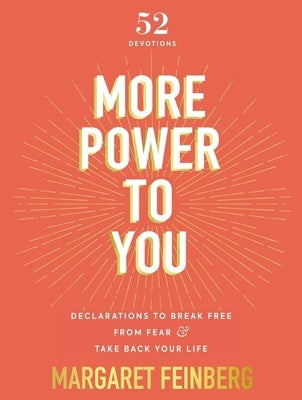 More Power to You: Declarations to Break Free from Fear and Take Back Your Life (52 Devotions) by Feinberg, Margaret