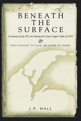 Beneath the Surface by Hall, J. P.