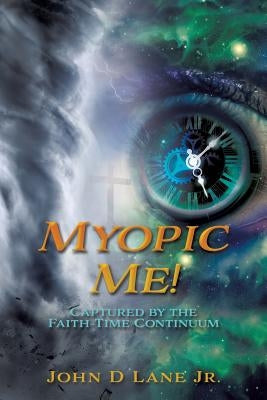 Myopic Me! by Lane, John D., Jr.
