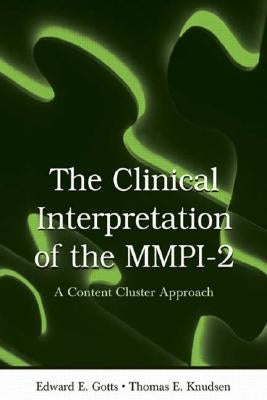 The Clinical Interpretation of Mmpi-2: A Content Cluster Approach by Gotts, Edward E.