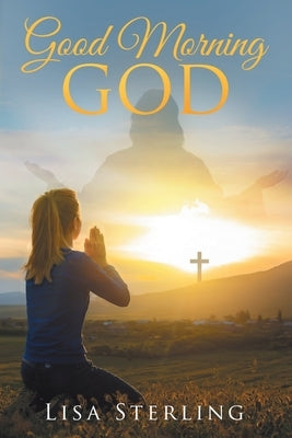 Good Morning God by Sterling, Lisa