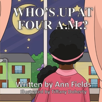 Who's Up at Four A.M.? by Fields, Ann