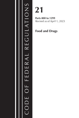 Code of Federal Regulations, Title 21 Food and Drugs 800-1299, 2023 by Office of the Federal Register (U S )