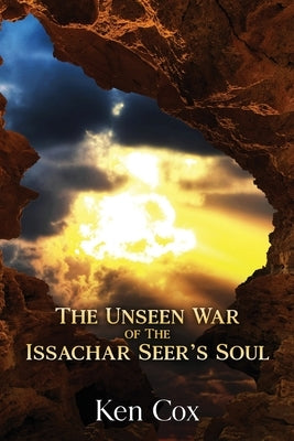The Unseen War of the Issachar Seer's Soul by Cox, Ken