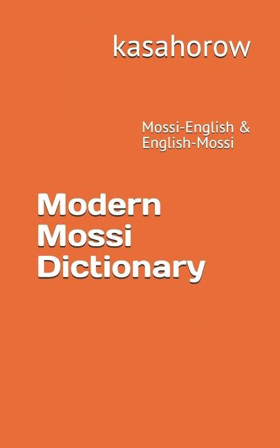 Modern Mossi Dictionary: Mossi-English & English-Mossi by Kasahorow