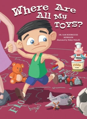 Where Are All My Toys? by Rodriguez Morhaim, Sam
