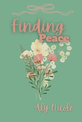 Finding Peace by Nicole, Aly