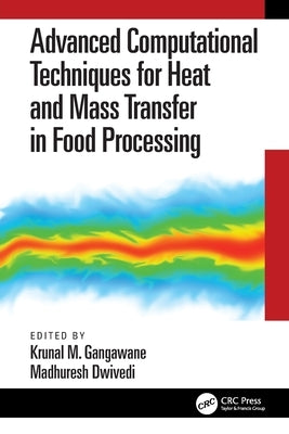 Advanced Computational Techniques for Heat and Mass Transfer in Food Processing by Gangawane, Krunal