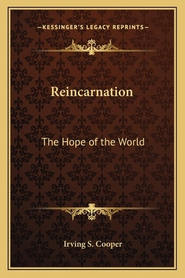 Reincarnation: The Hope of the World by Cooper, Irving S.